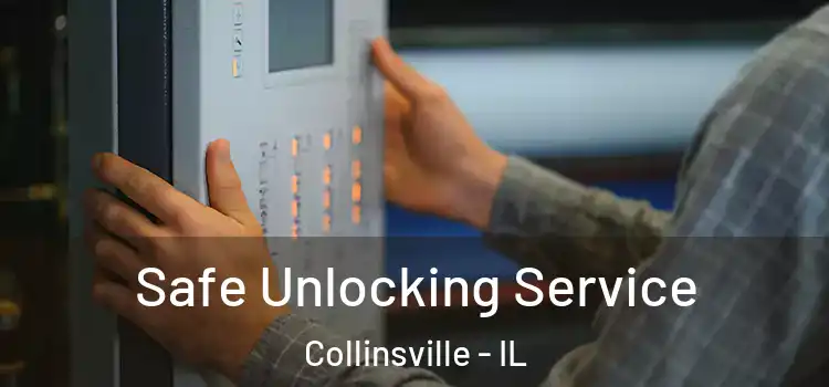 Safe Unlocking Service Collinsville - IL