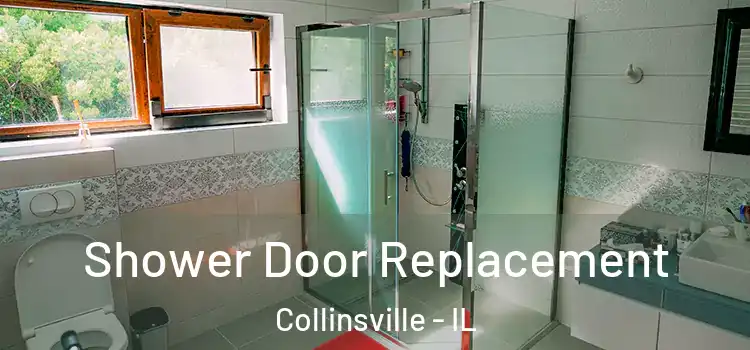 Shower Door Replacement Collinsville - IL